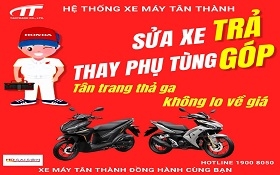 HỖ TRỢ TRẢ GÓP KHI SỬA CHỮA XE TẠI HỆ THỐNG XE MÁY TÂN THÀNH - TRẢ TRƯỚC CHỈ TỪ 20%